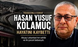 Trabzonlu Esnaf Hasan Yusuf Kolamuç Hayatını Kaybetti
