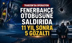 Fenerbahçe Otobüsüne Saldırıda 11 Yıl Sonra Yeni Gelişme: 5 Gözaltı