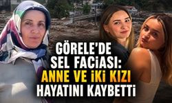 Görele’den yürek yakan haber: Zekiye Kırca ve iki kızı sele kurban gitti