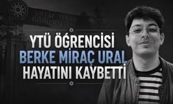 Yıldız Teknik Üniversitesi’nden acı haber: Berke Miraç Ural hayatını kaybetti