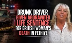 Turkish Court Sentences Driver to Aggravated Life Imprisonment Over British Woman’s Death