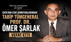GATA’nın eski komutanlarından Tabip Tümgeneral Prof. Dr. Ömer Şarlak vefat etti