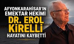 Afyonkarahisar Sağlık Camiasının Acı Kaybı: Dr. Erol Kırelli Vefat Etti
