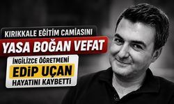 Kırıkkale Eğitim Camiasının Acı Kaybı: İngilizce Öğretmeni Edip Uçan Vefat Etti