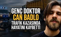 Genç doktor Can Badlo trafik kazasında hayatını kaybetti