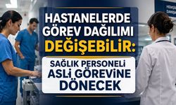 Sağlık Personeline Asli Görev Düzenlemesi Hazırlığı: Hastanelerde Dengeler Değişebilir