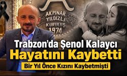 Kızının Acısına Bir Yıl Dayanabildi: Şenol Kalaycı Hayatını Kaybetti