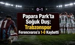 Papara Park’ta Soğuk Duş: Trabzonspor Ferencvaros’a 1-0 Kaybetti