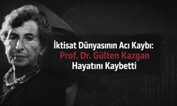 İktisat Dünyasının Acı Kaybı: Prof. Dr. Gülten Kazgan Hayatını Kaybetti