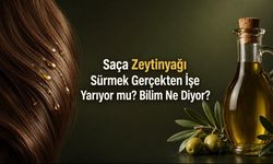 Saça Zeytinyağı Sürmek Gerçekten İşe Yarıyor mu? Bilim Ne Diyor?
