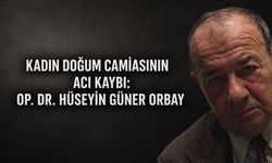 Kadın Doğum Camiasının Acı Kaybı: Op. Dr. Hüseyin Güner Orbay Vefat Etti