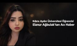 Kıbrıs Aydın Üniversitesi Öğrencisi Elanur Ağbulak Hayatını Kaybetti