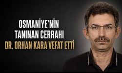 Osmaniye’nin Sevilen Cerrahı Dr. Orhan Kara Hayatını Kaybetti