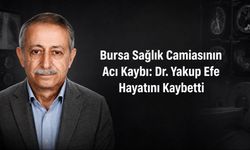 Radyoloji Uzmanı Dr. Yakup Efe Vefat Etti