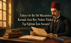 Tıbbiye’de Bir Dil Mücadelesi: Kırımlı Aziz Bey Neden Türkçe Tıp Eğitimi İçin Savaştı?