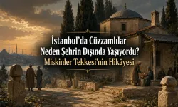 İstanbul’da Cüzzamlılar Neden Şehrin Dışında Yaşıyordu? Miskinler Tekkesi’nin Hikâyesi