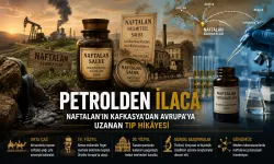 Petrolden İlaca: Naftalan’ın Kafkasya’dan Avrupa’ya Uzanan Tıp Hikâyesi