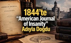 1844’te “American Journal of Insanity” Adıyla Doğdu: Psikiyatrinin 182 Yıllık Dergisi