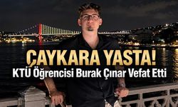 KTÜ’yü Yasa Boğan Vefat: Burak Çınar Hayatını Kaybetti