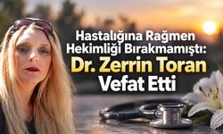 Hastalığına Rağmen Hekimliği Bırakmamıştı: Dr. Zerrin Toran Vefat Etti