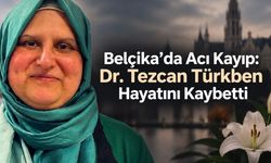 Belçika’da Acı Kayıp: Dr. Tezcan Türkben Hayatını Kaybetti