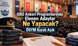 Sağlık Bilimleri Üniversitesi Askeri Bölümlerinde Elenen Adaylar Başka Bölüme Yerleşebilir mi? İşte YKS Kuralı
