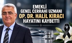 Emekli Genel Cerrahi Uzmanı Op. Dr. Halil Kıracı Hayatını Kaybetti