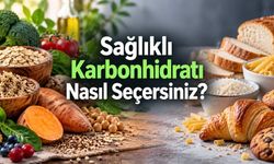 Yüksek Karbonhidratlı Yiyecekler: Sağlıklı Olanlarla Olmayanları Ayırın