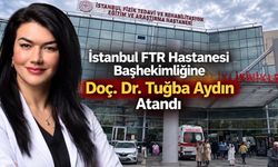 İstanbul FTR Hastanesi Başhekimliğine Doç. Dr. Tuğba Aydın Atandı