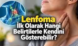 Lenfoma Belirtileri Nelerdir? Ağrısız Şişlikten Gece Terlemesine İlk İşaretler