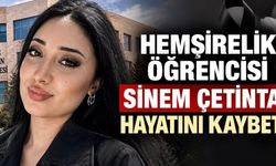 Hemşirelik Öğrencisi Sinem Çetintaş Hayatını Kaybetti