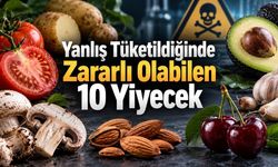 Kirazdan Fasulyeye: Yanlış Tüketildiğinde Risk Taşıyan 10 Yiyecek