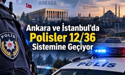 Polislerin Çalışma Düzeni Değişiyor: Ankara ve İstanbul’da 4 Gruplu 12/36 Sistemi