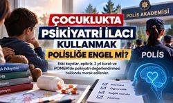Çocuklukta Psikiyatri İlacı Kullanmak Polisliğe Engel mi?