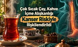 Çok sıcak çay, kanser içmek kanser riskini artırır mı? Büyük araştırma ne gösteriyor?