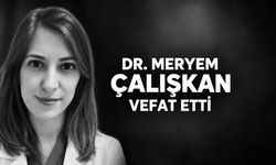 Dr. Meryem Çalışkan vefat etti