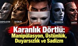 Karanlık Dörtlü Nedir? Narsisizm, Makyavelizm, Psikopati ve Gündelik Sadizm Arasındaki Farklar