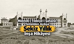 Anadolu’nun Taşı, Avrupa’nın Demiri: Mekteb-i Tıbbiye-i Şahane’nin Yapım Hikâyesi