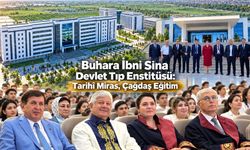 Buhara’nın İlim Mirasından Geleceğin Hekimliğine: İbni Sina Devlet Tıp Enstitüsü