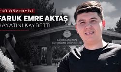 KSÜ Öğrencisi Faruk Emre Aktaş Hayatını Kaybetti