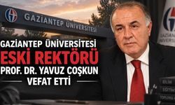 Gaziantep Üniversitesi Eski Rektörü Prof. Dr. Mehmet Yavuz Coşkun Vefat Etti