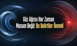 Gözde Batma, Yanma ve Ağrı: Hangi Belirti Ne Söyler?