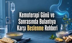 Kemoterapi Alan Hastalar İçin Mide Bulantısını Hafifleten Öneriler
