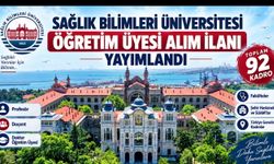 Sağlık Bilimleri Üniversitesi 92 Öğretim Üyesi Alacak