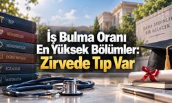 Mezun Olunca İş Bulma Şansı En Yüksek Bölümler Belli Oldu: Tıp Zirvede