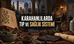 Karahanlılarda Tıp: 1066’da Semerkant’ta Hastane, Maaşlı Hekim ve Vakıfla Sağlık Hizmeti
