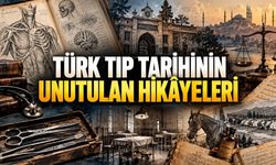 Türk Tıp Tarihinin Az Bilinen 13 Hikâyesi
