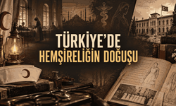 Hastabakıcılıktan Hemşireliğe: Türkiye’de Modern Hemşirelik Eğitiminin Doğuşu