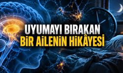Uyumayı Bırakan Bir Ailenin Hikâyesi: Ölümcül Ailesel Uykusuzluğun Keşfi