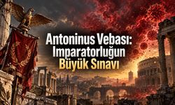 Antoninus Vebası: Roma İmparatorluğu’nu Sarsan Büyük Salgının Anatomisi